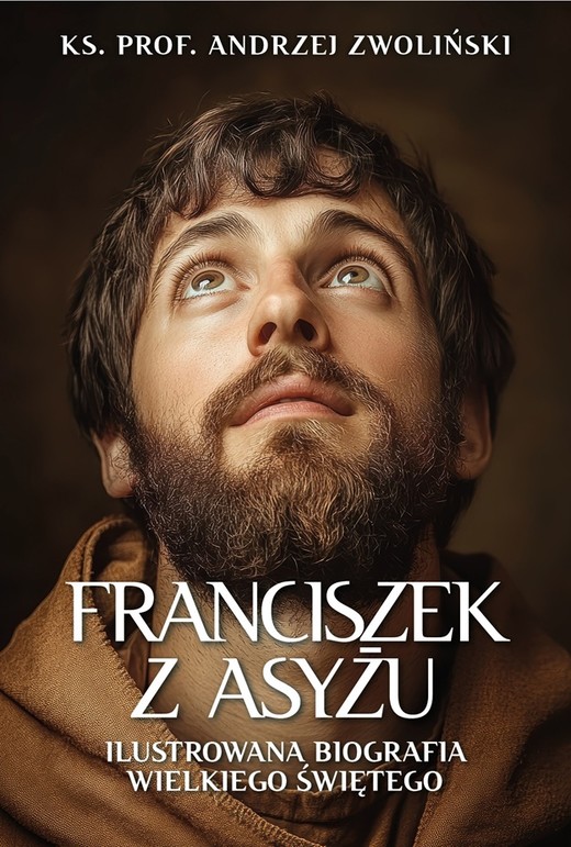 okładka Franciszek z Asyżu. Ilustrowana biografia wielkiego świętego książka | Andrzej Zwoliński