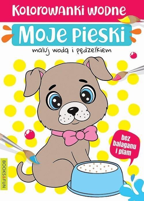 okładka Kolorowanki wodne - Moje pieski książka | Praca Zbiorowa
