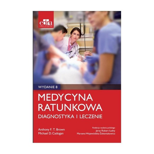 okładka Medycyna ratunkowa. Diagnostyka i leczenie książka | Cadogan Mike, Anthony F.T.Brown