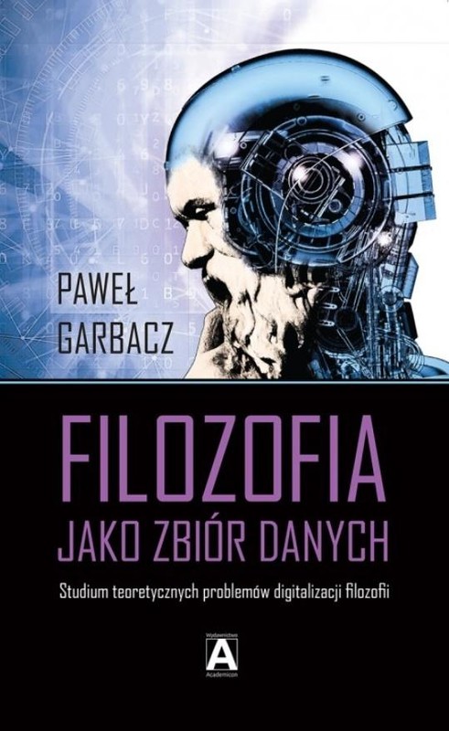 okładka Filozofia jako zbiór danych książka | Paweł Garbacz
