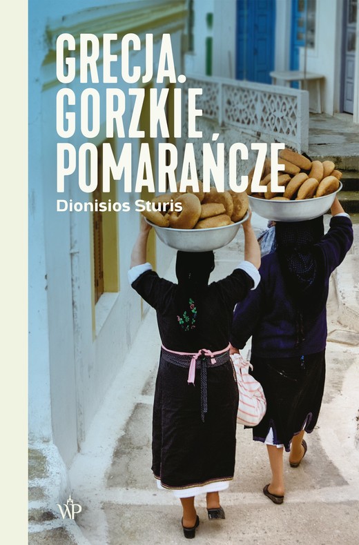 okładka Grecja. Gorzkie pomarańcze książka | Dionisios Sturis