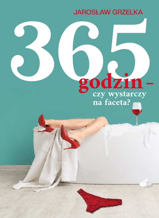 okładka 365 godzin - czy wystarczy na faceta książka | Grzelka Jarosław
