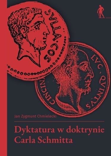 okładka Dyktatura w doktrynie Carla Schmitta książka | Jan ZygmuntChmielecki