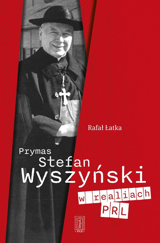 okładka Prymas Stefan Wyszyński w realiach PRL książka | Rafał Łatka