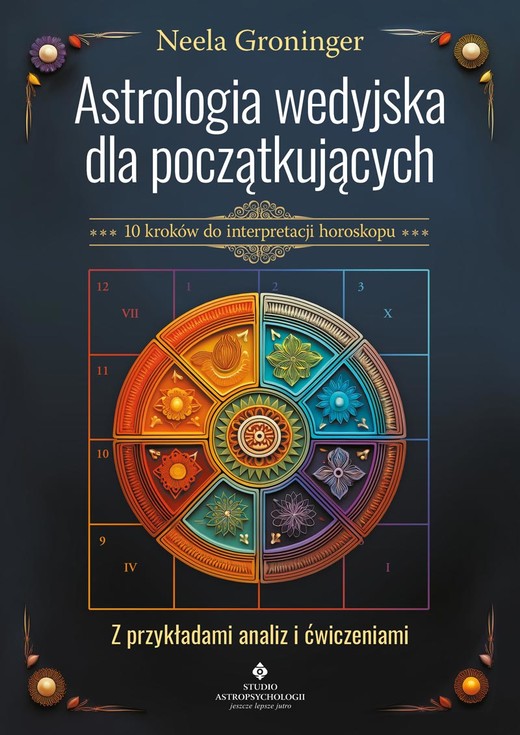 okładka Astrologia wedyjska dla początkujących. 10 kroków do interpretacji horoskopu książka | Neela Groninger