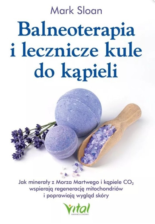 okładka Balneoterapia i lecznicze kule do kąpieliJak minerały z Morza Martwego i kąpiele CO2 wspierają regenerację mitochondriów i poprawiają wygląd skóry książka | Sloan Mark