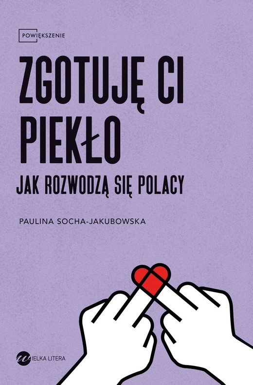 okładka Zgotuję ci piekło. Jak rozwodzą się Polacy książka | Socha-Jakubowska Paulina