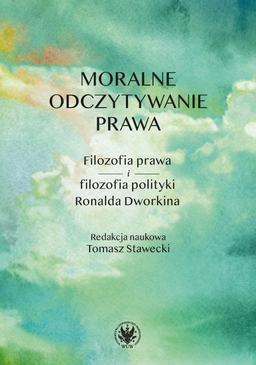 okładka Moralne odczytywanie prawa. Filozofia prawa i filozofia polityki Ronalda Dworkina książka | Stawecki Tomaszred.