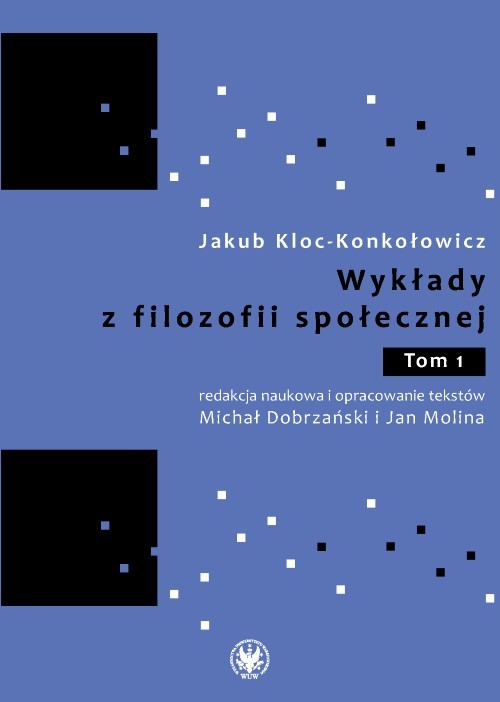 okładka Wykłady z filozofii społecznej. Tom 1 książka | Jakub Kloc-Konkołowicz