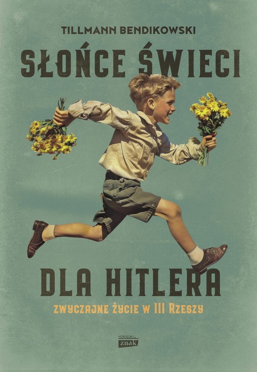 okładka Słońce świeci dla Hitlera. Zwyczajne życie w III Rzeszy ebook | epub, mobi | Tillmann Bendikowski