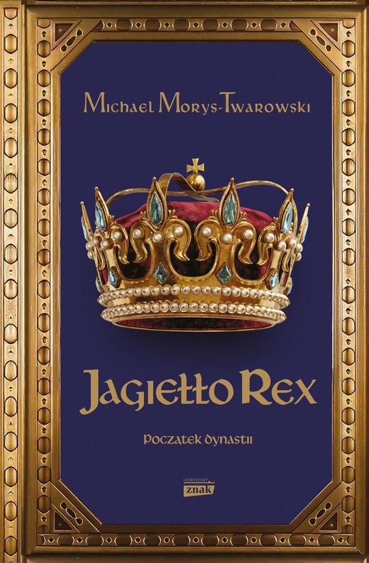 okładka Jagiełło Rex. Początek dynastii ebook | epub, mobi | Michael Morys-Twarowski