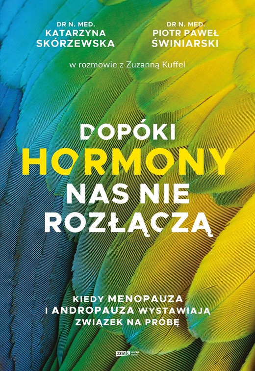 okładka Dopóki hormony nas nie rozłączą. Kiedy menopauza i andropauza wystawiają związek na próbę ebook | epub, mobi | Piotr Paweł Świniarski, Skórzewska Katarzyna, Zuzanna Kuffel