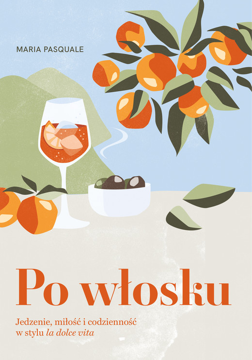 okładka Po włosku. Jedzenie, miłość i codzienność w stylu la dolce vita ebook | pdf | Maria Pasquale