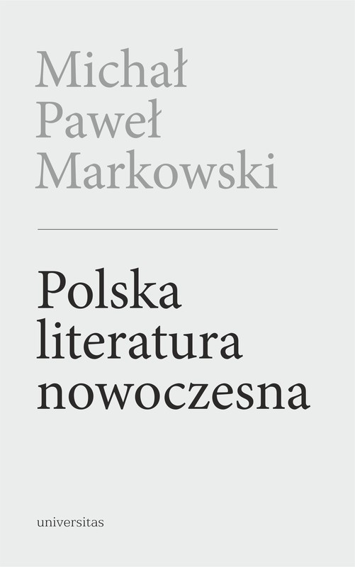 okładka Polska literatura nowoczesna. Leśmian, Schulz, Witkacy (wyd. 2 posz.) ebook | epub, mobi, pdf | Michał Paweł Markowski