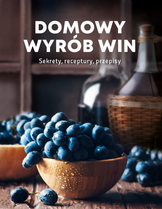 okładka Domowy wyrób win książka | Opracowanie zbiorowe