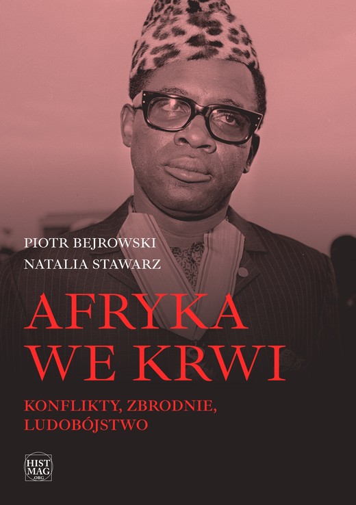 okładka Afryka we krwi. Konflikty – zbrodnie – ludobójstwo ebook | epub, mobi, pdf | Piotr Bejrowski, Natalia Stawarz