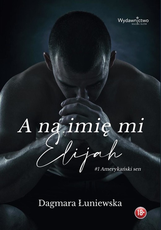 okładka A na imię mi Elijah książka | Dagmara Łuniewska