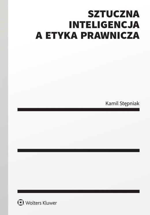 okładka Sztuczna inteligencja a etyka prawnicza książka | Kamil Stępniak