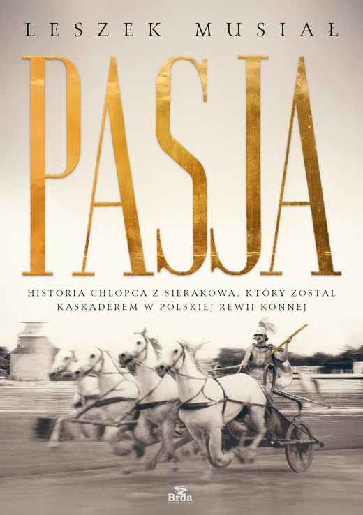 okładka Pasja - historia chłopca z Sierakowa, który został kaskaderem w Polskiej Rewii Konnej książka | Leszek Musiał