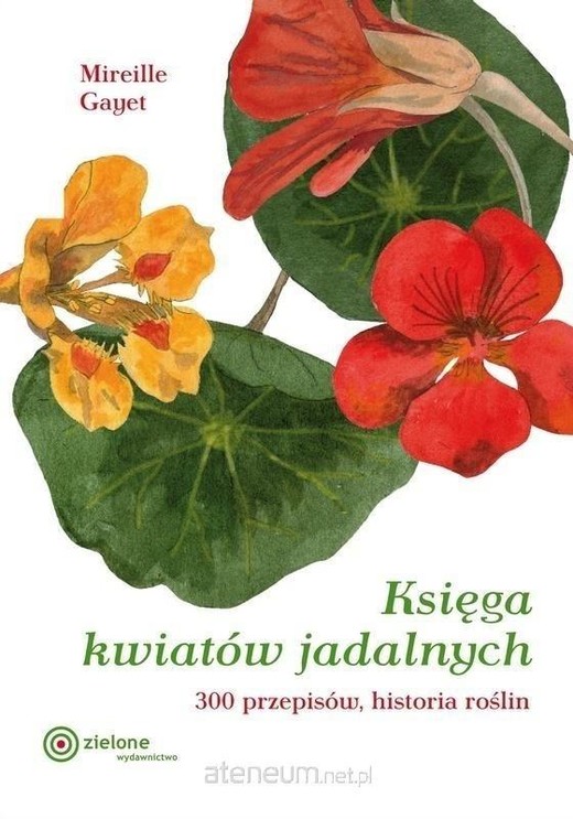 okładka Księga kwiatów jadalnych. 300 przepisów... w.2 książka | Mireille Gayet