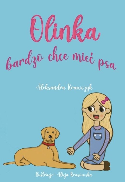 okładka Olinka bardzo chce mieć psa książka | Aleksandra Krawczyk