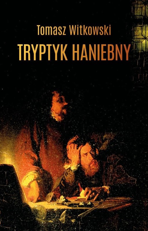 okładka Tryptyk haniebny książka | Tomasz Witkowski