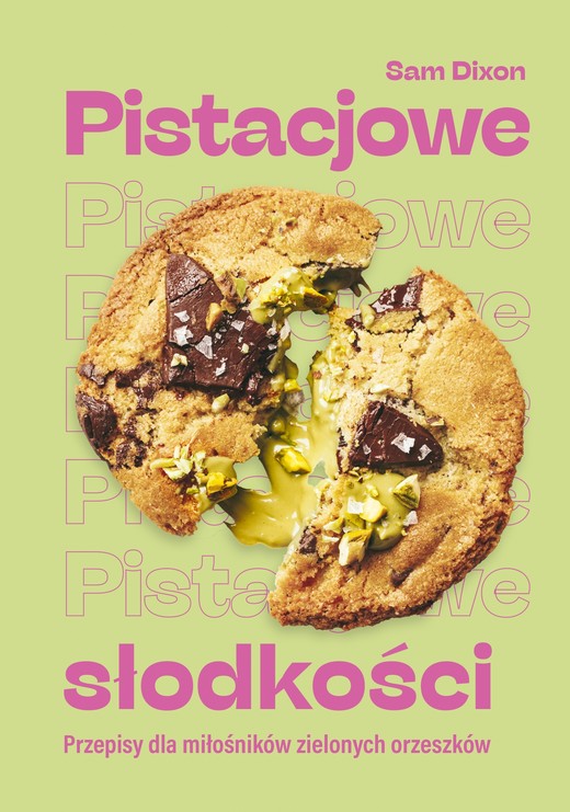 okładka Pistacjowe słodkości. Przepisy dla miłośników zielonych orzeszków ebook | epub, mobi | Sam Dixon