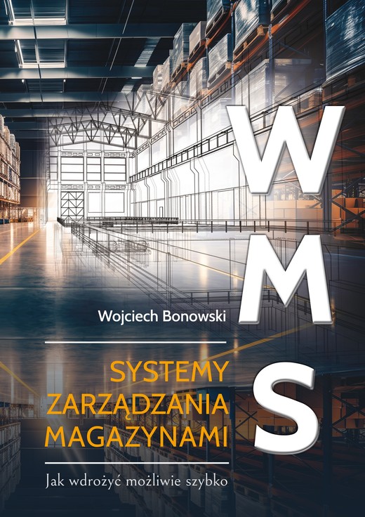 okładka WMS Systemy zarządzania magazynami. Jak wdrożyć możliwie szybko książka | Bonowski Wojciech