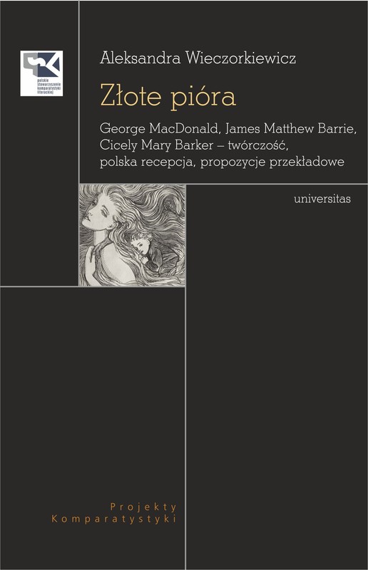 okładka Złote pióra. George MacDonald, James Matthew Barrie, Cicely Mary Barker – twórczość, polska recepcja, propozycje przekładowe książka | Aleksandra Wieczorkiewicz