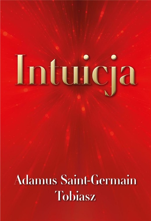 okładka Intuicja książka | Adamus Saint-Germain, Tobiasz