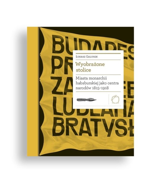 okładka Wyobrażone stolice. Miasta monarchii... książka | Dr Łukasz Galusek