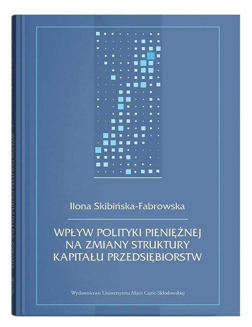 okładka Wpływ polityki pieniężnej na zmiany struktury... książka | Ilona Skibińska-Fabrowska
