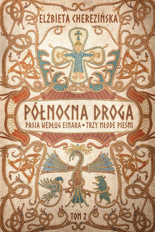 okładka Północna droga. Pasja według Einara. Trzy młode pieśni książka | Elżbieta Cherezińska