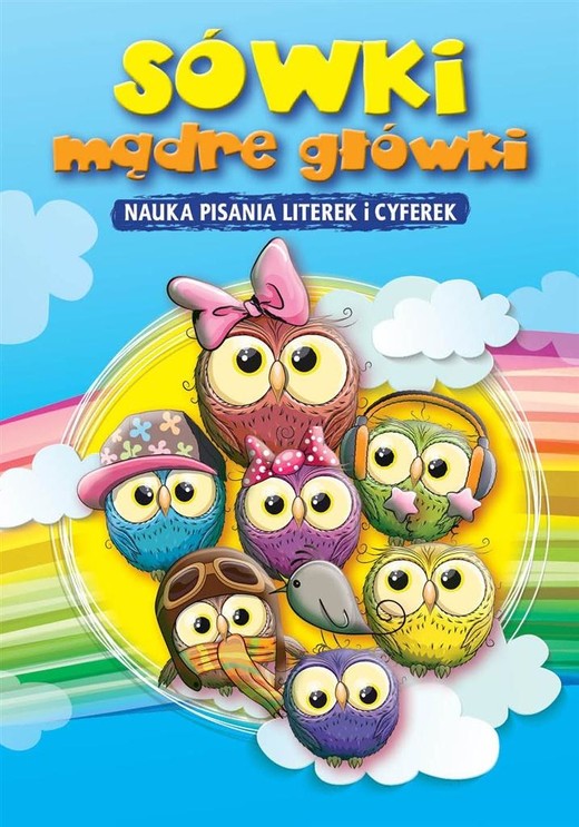 okładka Sówki mądre główki. Nauka pisania literek i cyfere książka | Praca Zbiorowa