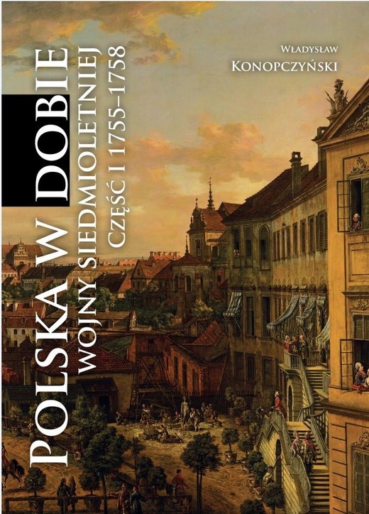 okładka Polska w dobie wojny siedmioletniej cz.1 1755-1758 książka | Władysław Konopczyński