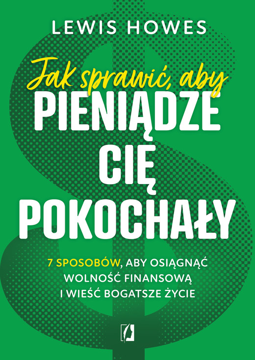 okładka Jak sprawić aby pieniądze cię pokochały 7 sposobów aby osiągnąć wolność finansową i wieść bogatsze życie wyd. kieszonkowe książka | Lewis Howes