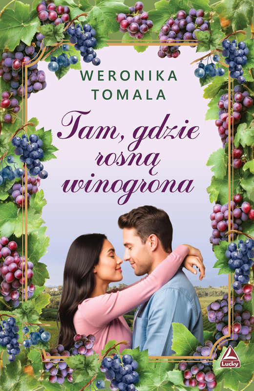 okładka Tam gdzie rosną winogrona książka | Weronika Tomala