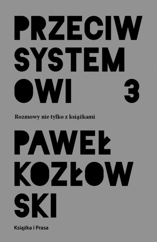 okładka Przeciw systemowi 3 książka | Paweł Kozłowski