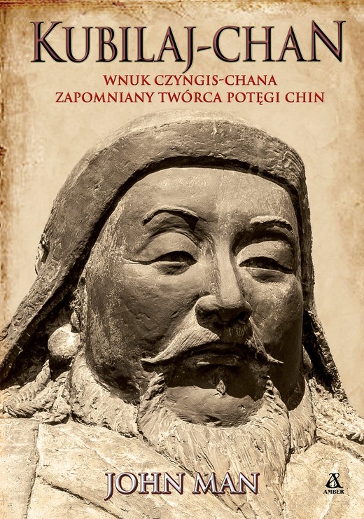 okładka Kubilaj-chan. Wnuk Czyngis-chana zapomniany twórca potęgi Chin książka | John Man