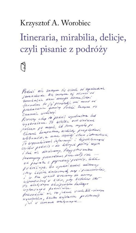 okładka Itineraria, mirabilia, delicje, czyli pisanie z... książka | Krszysztof A.Worobiec
