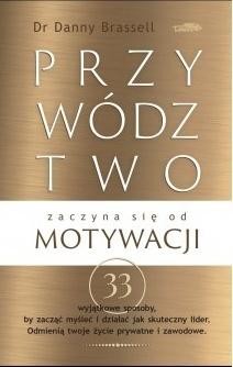 okładka Przywództwo zaczyna się od motywacji książka | Danny Brassell