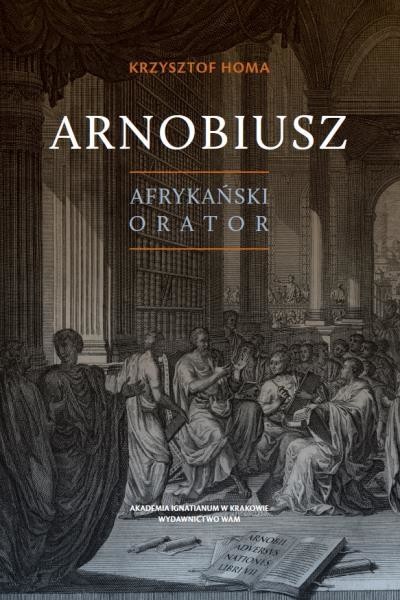 okładka Arnobiusz. Afrykański orator książka | Homa Krzysztof