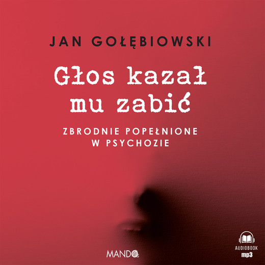 okładka Głos kazał mu zabić audiobook | MP3 | Jan Gołębiowski