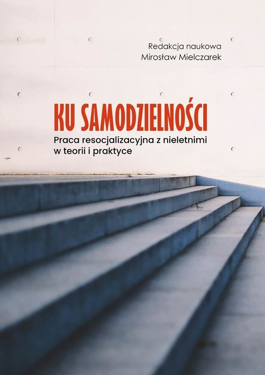 okładka Ku samodzielności. Praca resocjalizacyjna z... książka | red. MirosławMielczarek