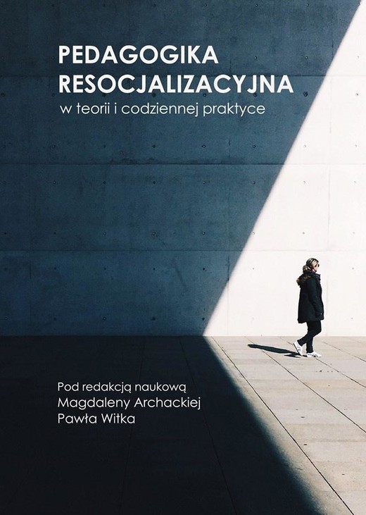 okładka Pedagogika resocjalizacyjna w teorii i... książka | Paweł Witek, red. MagdalenaArchacka