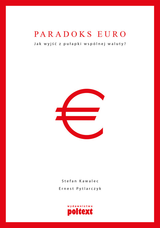 okładka Paradoks euro Jak wyjść z pułapki wspólnej waluty? ebook | epub, mobi | Stefan Kawalec, Ernest Pytlarczyk
