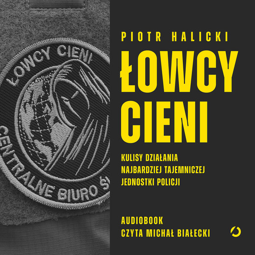 okładka Łowcy cieni. Kulisy działania najbardziej tajemniczej jednostki policji audiobook | MP3 | Piotr Halicki