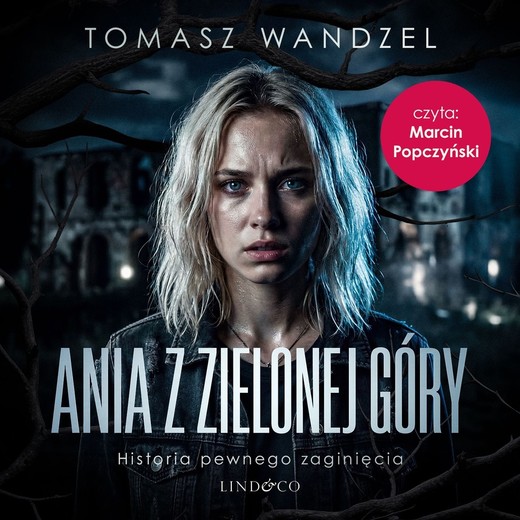 okładka Ania z Zielonej Góry. Historia pewnego zaginięcia audiobook | MP3 | Tomasz Wandzel