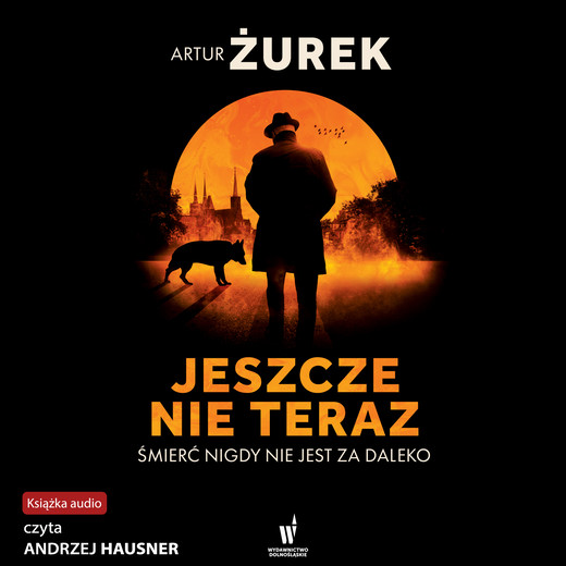 okładka Jeszcze nie teraz audiobook | MP3 | Artur Żurek