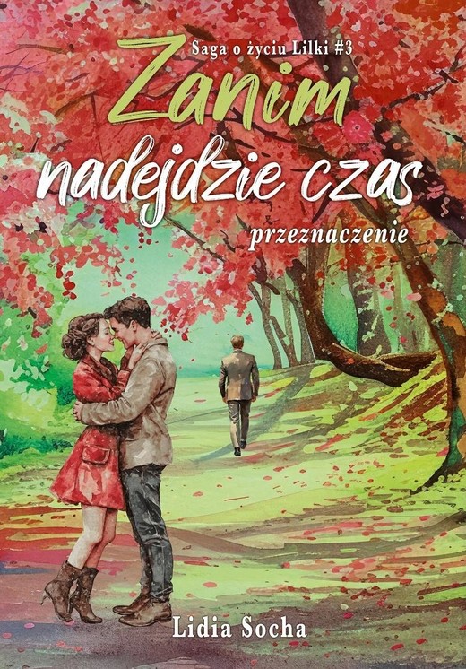 okładka Saga o życiu Lilki. Zanim nadejdzie czas... T.3 książka | Lidia Socha